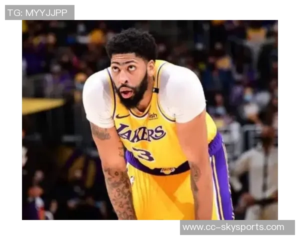 浓眉不愿长期担任中锋角色帕金斯对其态度感到失望期待新赛季使命感